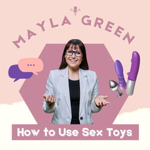 Mayla Green's How to Use Sex Toys