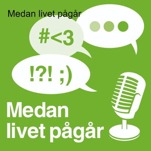 Medan livet pågår
