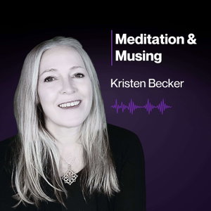 Meditation & Musing with Kristen Becker
