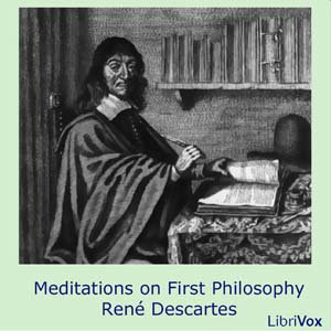 Meditations on First Philosophy by  René Descartes (1596 - 1650)