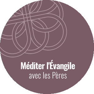 Méditer l’Évangile avec les Pères