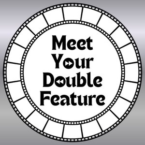 Meet Your Double Feature | Movie Reviews & Forgotten Films