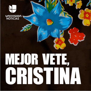 Mejor vete, Cristina
