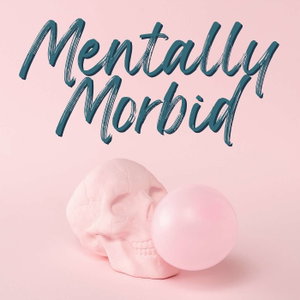 Mentally Morbid