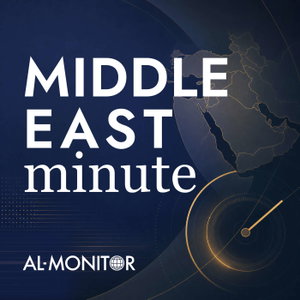 Middle East Minute by AL-MONITOR