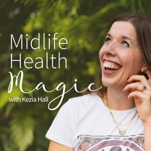 Midlife Health Magic with Kezia Hall