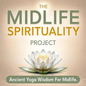 Midlife Spirituality Project: Helping Midlife Women Come Home To Themselves Through The Science & System of Yoga