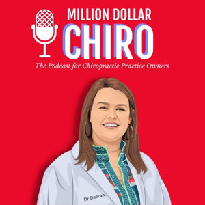 MILLION DOLLAR CHIRO: The Podcast for Chiropractic Practice Owners