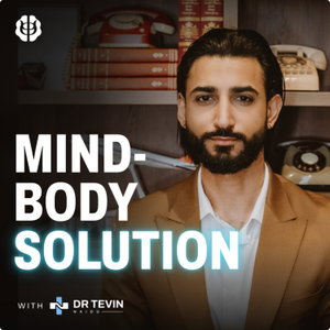 Mind-Body Solution with Dr Tevin Naidu