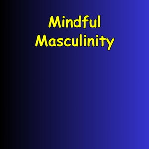 Mindful Masculinity | 5-Minute Emotional Fitness