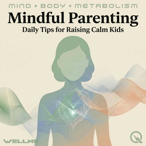 Mindful Parenting: Daily Tips for Raising Calm Kids