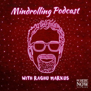 Mindrolling with Raghu Markus