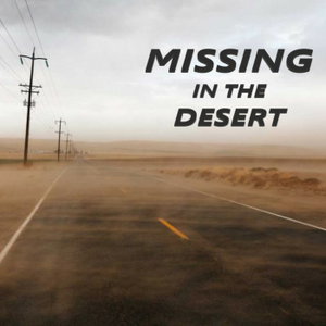 Missing In The Desert - Missing Persons Cases Explored