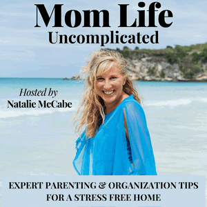 Mom Life: Uncomplicated - Parenting tips, organization, routines, self-care, mindset