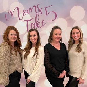 Moms Take 5