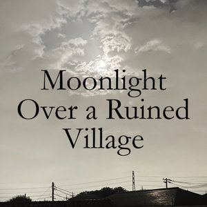 Moonlight Over a Ruined Village