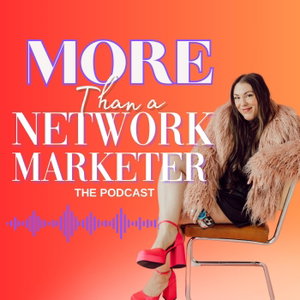 More Than A Network Marketer Podcast