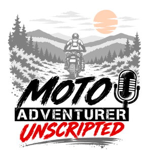 Moto Adventurer Unscripted: Real Conversations for Motorcyclists, Adventurers and Outdoor Explorers