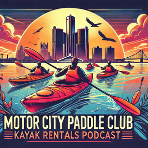 Motor City Paddle Club Kayak Rentals Podcast's 