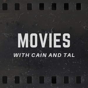 Movies with Cain and Tal