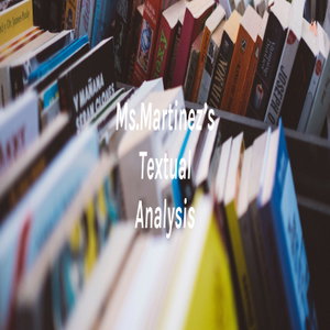 Ms.Martinez's Textual Analysis
