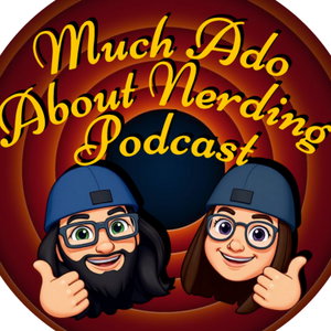 Much Ado About Nerding Podcast