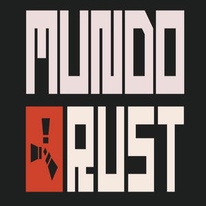 Mundo Rust | El Podcast de Rust en Latinoamérica