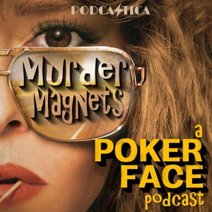 Murder Magnets | A Poker Face Podcast
