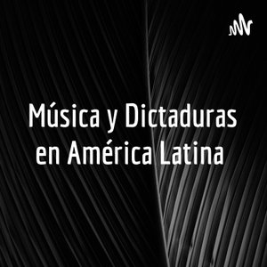 Música y Dictaduras en América Latina 