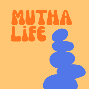 Mutha Life