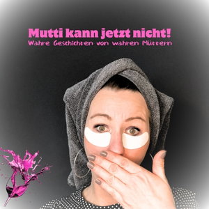 Mutti kann jetzt nicht!