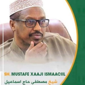 MUXAADIROOYIN : SHEEKH MUSTAFE XAAJI ISMACIIL 