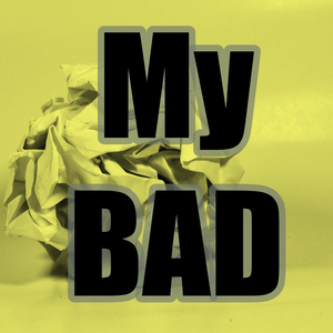 My BAD
