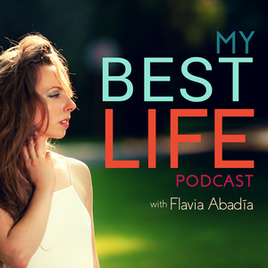 My Best Life Podcast with Flavia Abadia
