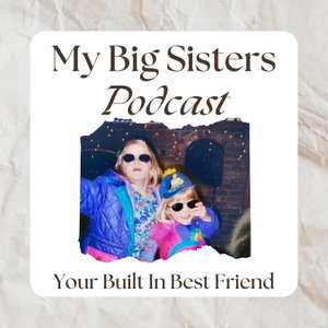 My Big Sisters Podcast