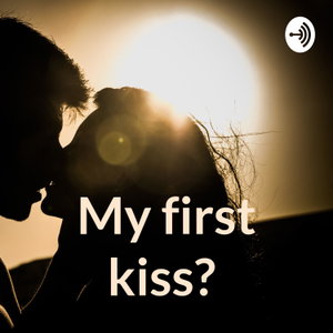 My first kiss? 