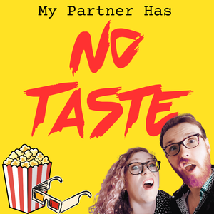 My Partner Has No Taste - A Comedy Movie Podcast