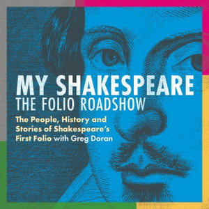 My Shakespeare, the Folio Roadshow