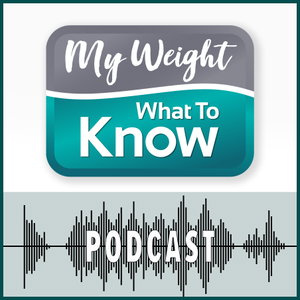 My Weight - What to Know Podcast