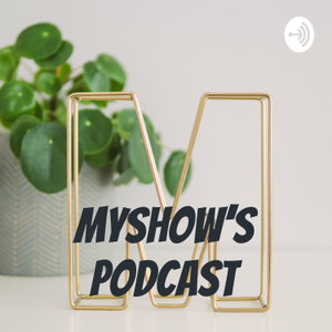 Myshow’s Podcast
