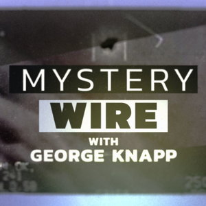Mystery Wire with George Knapp