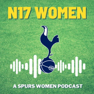 N17 Women - A Spurs Women Podcast