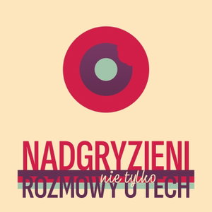 Nadgryzieni - Rozmowy (nie tylko) o tech