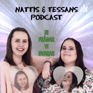 Nattis & Tessans Podcast. Ni frågar, vi svarar!