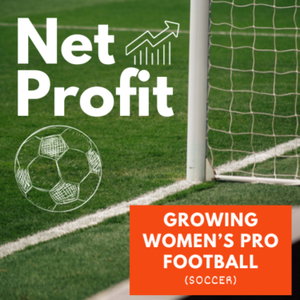 Net Profit: The Business of Women's Pro Football (Soccer)