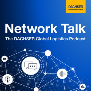 Network Talk - The DACHSER Global Logistics Podcast