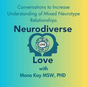 Neurodiverse Love with Mona Kay, MSW, Ph.D.