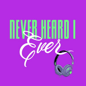 Never Heard I Ever