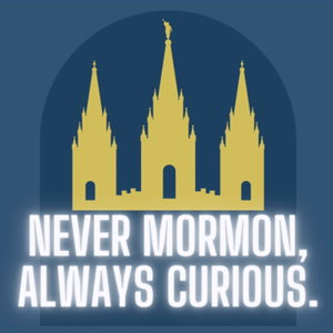Never Mormon, Always Curious.