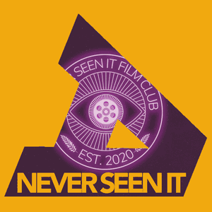Never Seen It Film Club